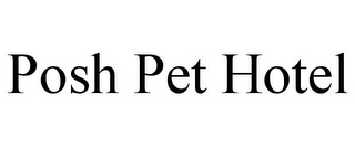 POSH PET HOTEL