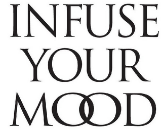 INFUSE YOUR MOOD