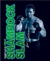 BROUGHT TO YOU BY JUGULAR! SHAMROCK SLAM KEN SHAMROCK