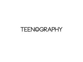 TEENOGRAPHY