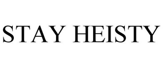 STAY HEISTY