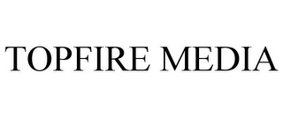 TOPFIRE MEDIA
