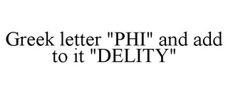 GREEK LETTER "PHI" AND ADD TO IT "DELITY"