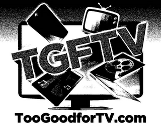 TGFTV TOOGOODFORTV.COM