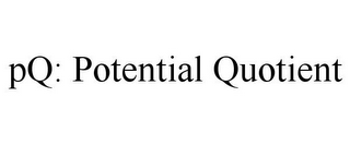 PQ: POTENTIAL QUOTIENT