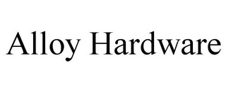 ALLOY HARDWARE