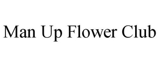 MAN UP FLOWER CLUB