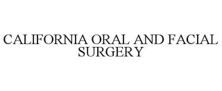 CALIFORNIA ORAL AND FACIAL SURGERY