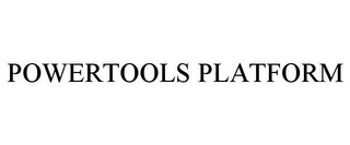 POWERTOOLS PLATFORM