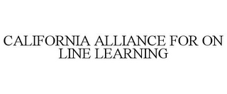 CALIFORNIA ALLIANCE FOR ON LINE LEARNING