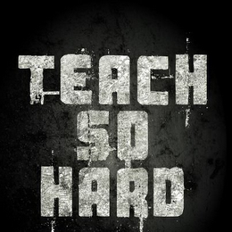 TEACH SO HARD