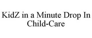 KIDZ IN A MINUTE DROP IN CHILD-CARE