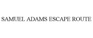 SAMUEL ADAMS ESCAPE ROUTE