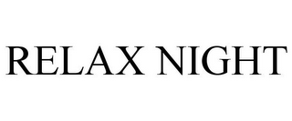 RELAX NIGHT