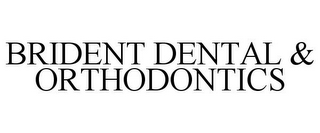 BRIDENT DENTAL & ORTHODONTICS