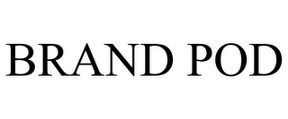 BRAND POD