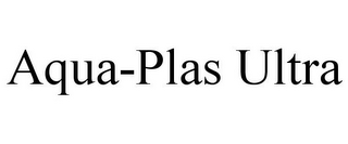 AQUA-PLAS ULTRA