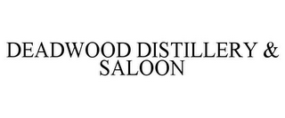 DEADWOOD DISTILLERY & SALOON