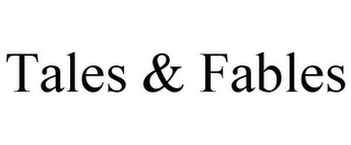 TALES & FABLES