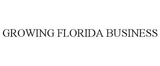 GROWING FLORIDA BUSINESS