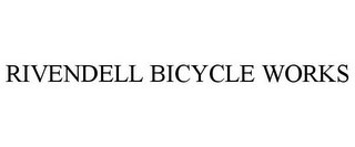 RIVENDELL BICYCLE WORKS