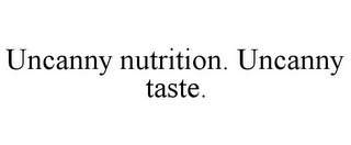 UNCANNY NUTRITION. UNCANNY TASTE.