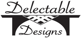 DELECTABLE DESIGNS