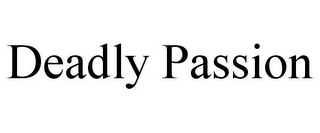 DEADLY PASSION