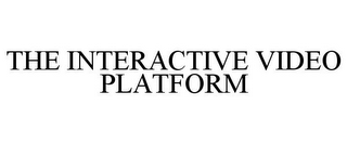 THE INTERACTIVE VIDEO PLATFORM