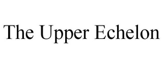 THE UPPER ECHELON