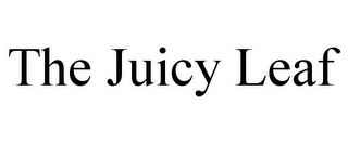 THE JUICY LEAF