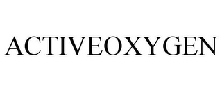 ACTIVEOXYGEN