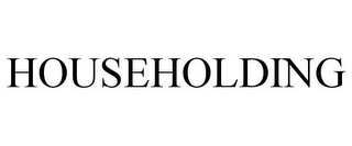 HOUSEHOLDING