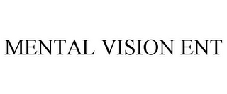 MENTAL VISION ENT