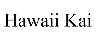 HAWAII KAI