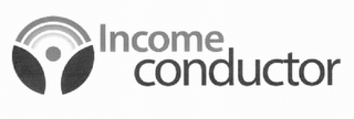 INCOME CONDUCTOR