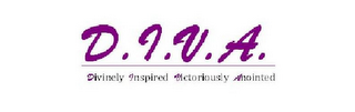 D.I.V.A. DIVINELY INSPIRED VICTORIOUSLY ANOINTED