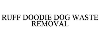 RUFF DOODIE DOG WASTE REMOVAL