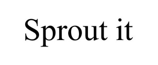 SPROUT IT