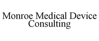 MONROE MEDICAL DEVICE CONSULTING