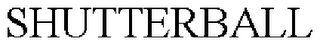 SHUTTERBALL