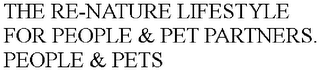 THE RE-NATURE LIFESTYLE FOR PEOPLE & PET PARTNERS.  PEOPLE & PETS