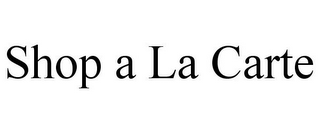 SHOP A LA CARTE