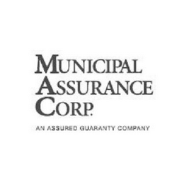 MUNICIPAL ASSURANCE CORP. AN ASSURED GUARANTY COMPANY