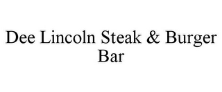 DEE LINCOLN STEAK & BURGER BAR