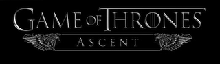 GAMES OF THRONES ASCENT