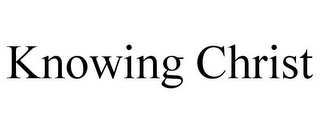 KNOWING CHRIST
