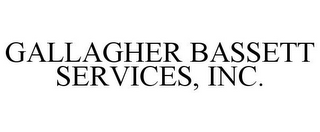 GALLAGHER BASSETT SERVICES, INC.