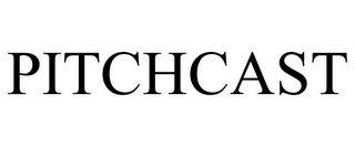 PITCHCAST