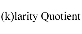 (K)LARITY QUOTIENT